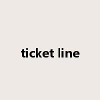 ticket line是什么意思