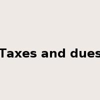 Taxes and dues是什么意思