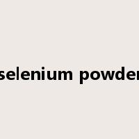 selenium powder是什么意思