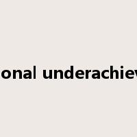 educational underachievement是什么意思