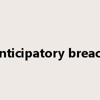 anticipatory breach是什么意思