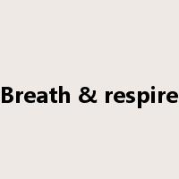 Breath & respire是什么意思