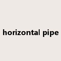 horizontal pipe是什么意思