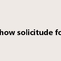 show solicitude for是什么意思