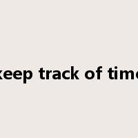 keep track of time是什么意思
