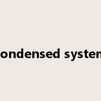 condensed system是什么意思