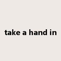 take a hand in是什么意思