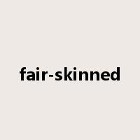 fair-skinned是什么意思