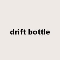 drift bottle是什么意思