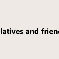 relatives and friends是什么意思
