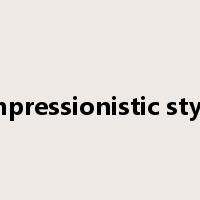 impressionistic style是什么意思