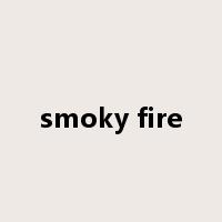 smoky fire是什么意思