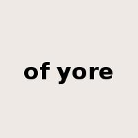 of yore是什么意思