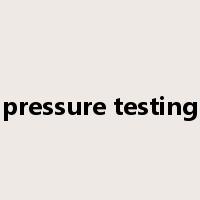 pressure testing是什么意思