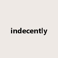 indecently是什么意思