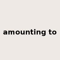 amounting to是什么意思