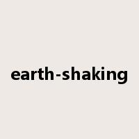 earth-shaking是什么意思