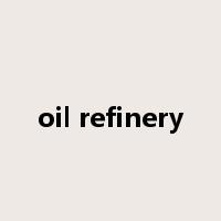 oil refinery是什么意思
