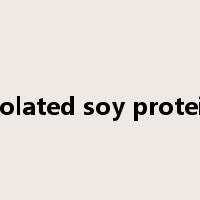 isolated soy protein是什么意思