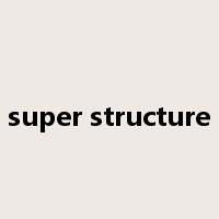 super structure是什么意思