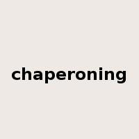 chaperoning是什么意思