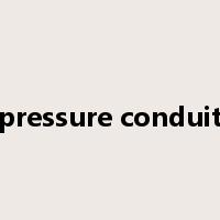 pressure conduit是什么意思