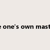 be one's own master是什么意思