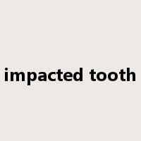 impacted tooth是什么意思