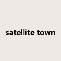 satellite town是什么意思
