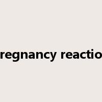 pregnancy reaction是什么意思