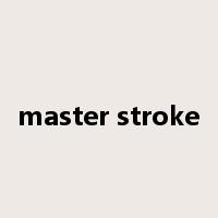 master stroke是什么意思