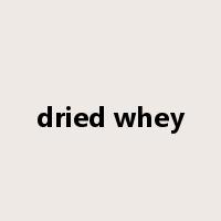 dried whey是什么意思