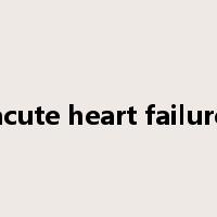 acute heart failure是什么意思