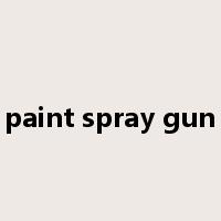 paint spray gun是什么意思