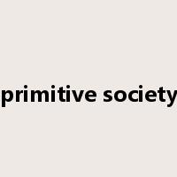 primitive society是什么意思