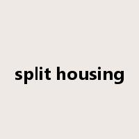 split housing是什么意思