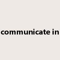 communicate in是什么意思