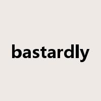 bastardly是什么意思