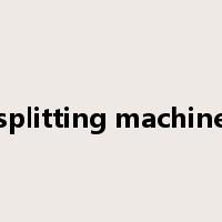 splitting machine是什么意思