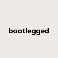 bootlegged是什么意思