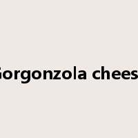 Gorgonzola cheese是什么意思