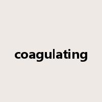 coagulating是什么意思