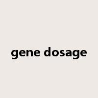gene dosage是什么意思