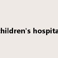 children's hospital是什么意思