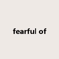 fearful of是什么意思