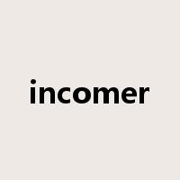 incomer是什么意思