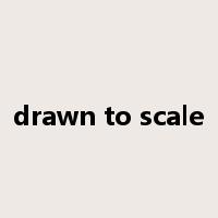 drawn to scale是什么意思