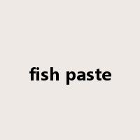 fish paste是什么意思