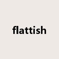 flattish是什么意思
