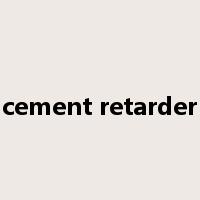 cement retarder是什么意思